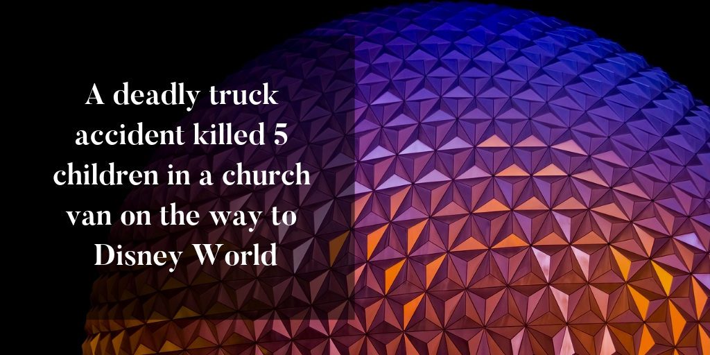 Truck Accident Kills 5 Children in Church Van on the way to Disney