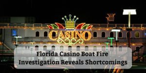 Florida-Casino-Boat-Fire-Investigation-Reveals-Shortcomings