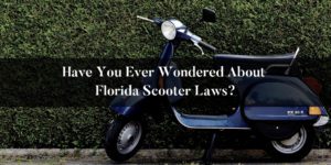 Have you ever wondered about Florida scooter laws?