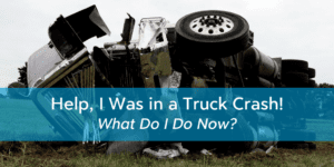 Help, I Was in a Truck Crash! What do I do now?