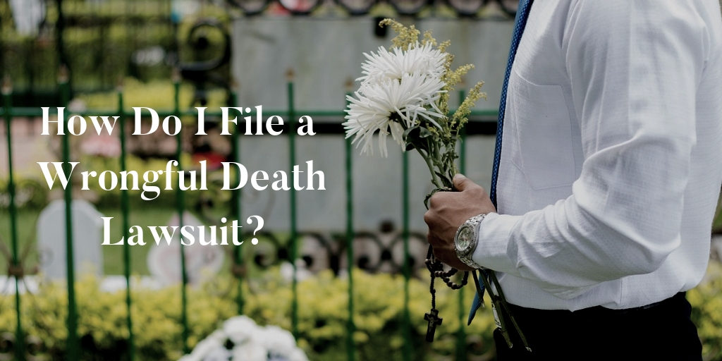 How do I file a wrongful death lawsuit?