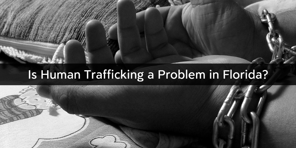 Is Human Trafficking a Problem in Florida?