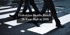 Pedestrian Deaths Reach 28-Year High in 2018: What’s Causing It?