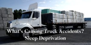 What causes truck crashes? Sleep Deprivation