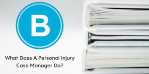 What Exactly Does a Personal Injury Case Manager Do? - Brooks Law Group
