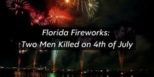 Two Florida Men Killed While Setting Off Fireworks