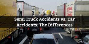 Semi Truck Accidents vs. Car Accidents_ The Differences
