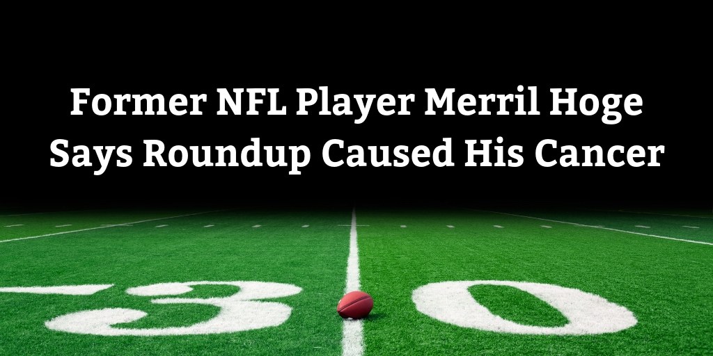 Former NFL Player Merril Hoge Says Roundup Caused His Cancer