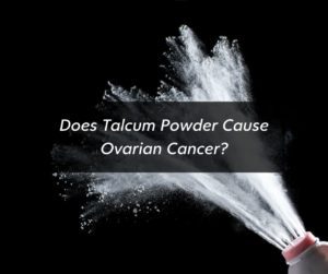 Talcum Powder Linked to Ovarian Cancer - Brooks Law Group
