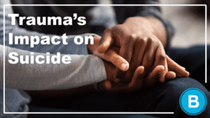 Trauma's Impact On Suicide